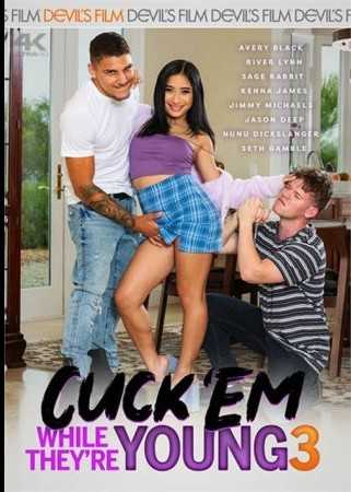 Cuck Them While They Are Young 3